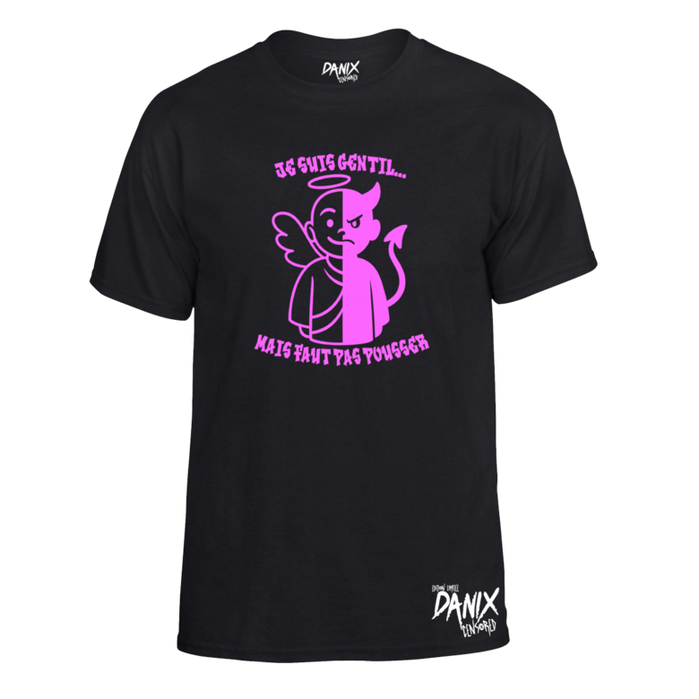 Tshirt Je suis gentil ... Mais faut pas pousser